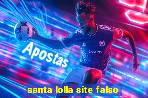 santa lolla site falso